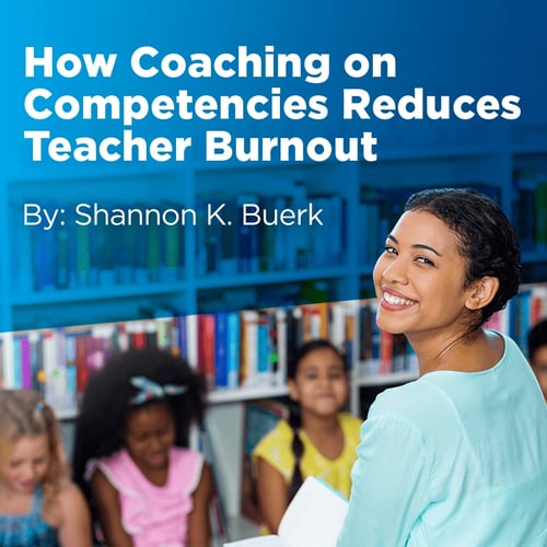 ICYMI - How Coaching on Competencies Reduces Teacher Burnout
