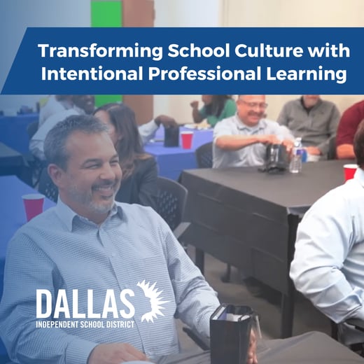ICYMI - Transforming School Culture with Intentional Professional Learning in Dallas ISD